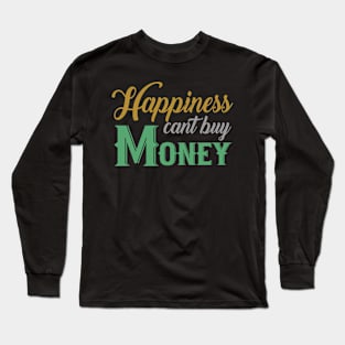 Happiness Can't Buy Money Long Sleeve T-Shirt